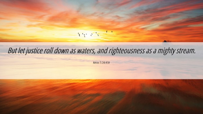 Picture 06 - Amos 5:24 ASV Desktop Wallpaper - But let justice roll down as waters, and - Desktop Bible Verse Wallpaper