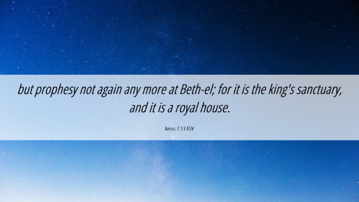 Picture 06 - Amos 7:13 ASV Desktop Wallpaper - but prophesy not again any more at Beth-el; for - Desktop Bible Verse Wallpaper