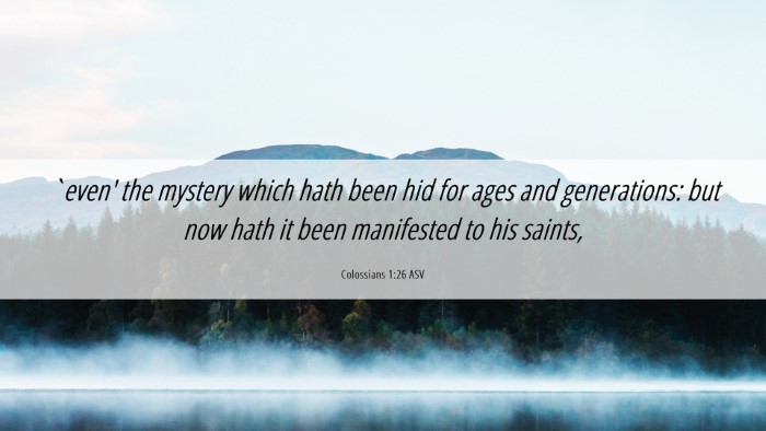 Picture 06 - Colossians 1:26 ASV Desktop Wallpaper - `even' the mystery which hath been hid for ages - Desktop Bible Verse Wallpaper