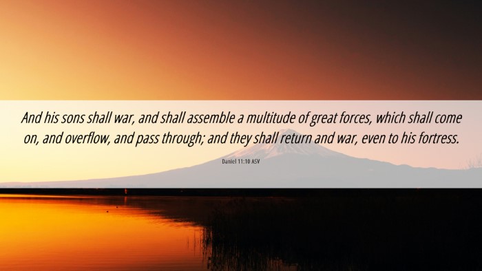Picture 06 - Daniel 11:10 ASV Desktop Wallpaper - And his sons shall war, and shall assemble a - Desktop Bible Verse Wallpaper