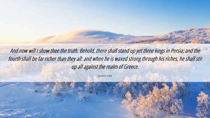 Picture 06 - Daniel 11:2 ASV Desktop Wallpaper - And now will I show thee the truth. Behold, there - Desktop Bible Verse Wallpaper
