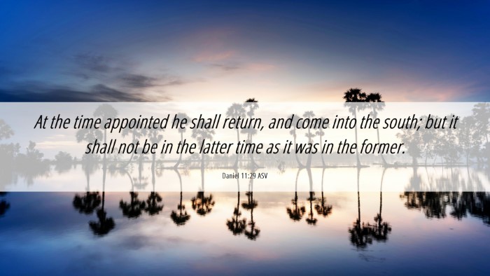 Picture 06 - Daniel 11:29 ASV Desktop Wallpaper - At the time appointed he shall return, and come - Desktop Bible Verse Wallpaper