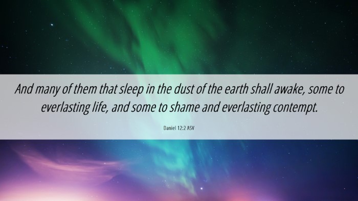 Picture 06 - Daniel 12:2 ASV Desktop Wallpaper - And many of them that sleep in the dust of the - Desktop Bible Verse Wallpaper