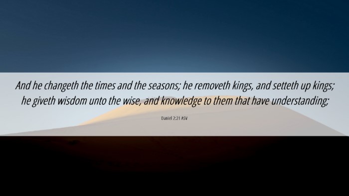 Picture 06 - Daniel 2:21 ASV Desktop Wallpaper - And he changeth the times and the seasons; he - Desktop Bible Verse Wallpaper