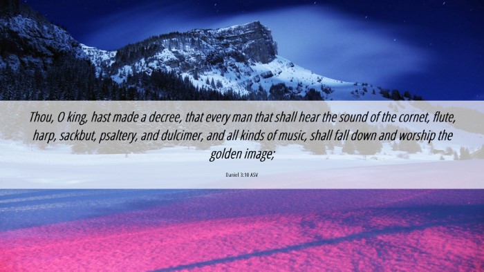 Picture 06 - Daniel 3:10 ASV Desktop Wallpaper - Thou, O king, hast made a decree, that every man - Desktop Bible Verse Wallpaper