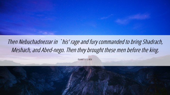 Picture 06 - Daniel 3:13 ASV Desktop Wallpaper - Then Nebuchadnezzar in `his' rage and fury - Desktop Bible Verse Wallpaper
