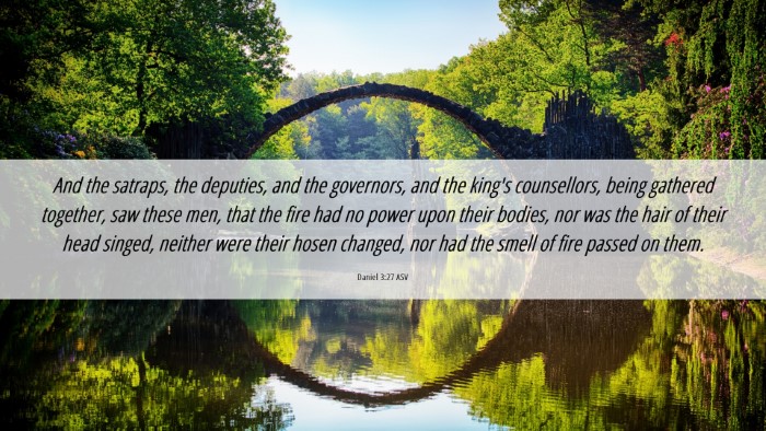 Picture 06 - Daniel 3:27 ASV Desktop Wallpaper - And the satraps, the deputies, and the governors, - Desktop Bible Verse Wallpaper