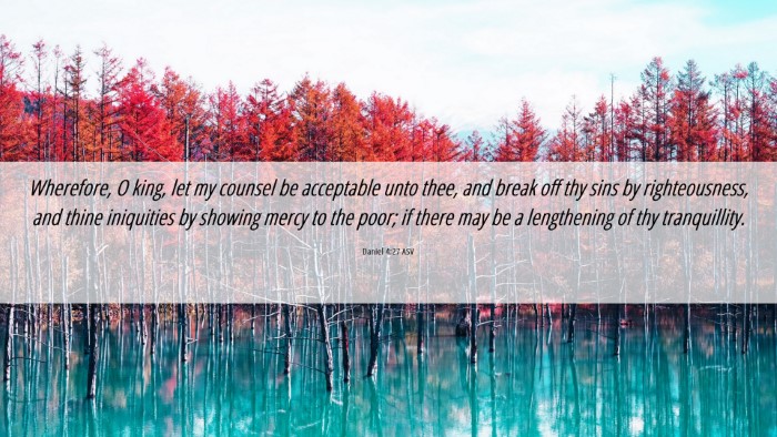 Picture 06 - Daniel 4:27 ASV Desktop Wallpaper - Wherefore, O king, let my counsel be acceptable - Desktop Bible Verse Wallpaper