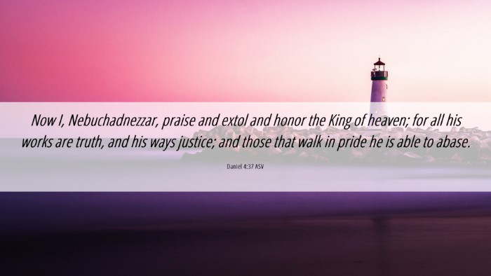 Picture 06 - Daniel 4:37 ASV Desktop Wallpaper - Now I, Nebuchadnezzar, praise and extol and honor - Desktop Bible Verse Wallpaper