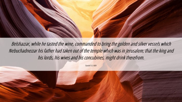 Picture 06 - Daniel 5:2 ASV Desktop Wallpaper - Belshazzar, while he tasted the wine, commanded - Desktop Bible Verse Wallpaper