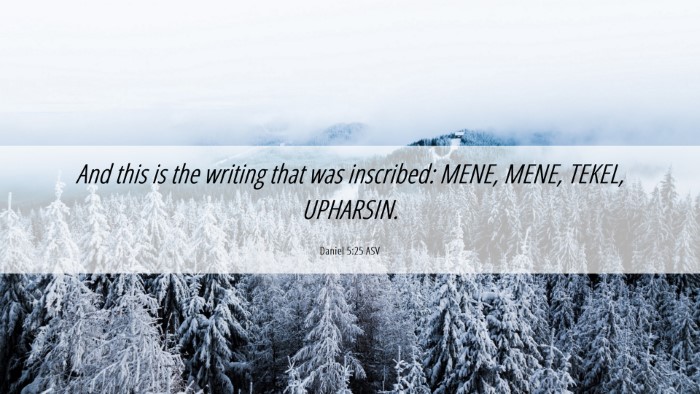 Picture 06 - Daniel 5:25 ASV Desktop Wallpaper - And this is the writing that was inscribed: MENE, - Desktop Bible Verse Wallpaper