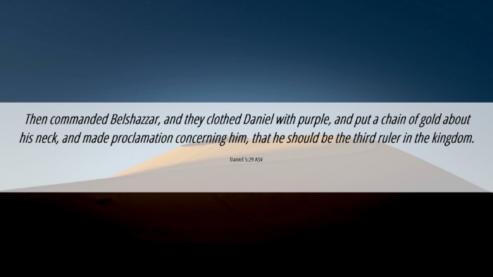 Picture 06 - Daniel 5:29 ASV Desktop Wallpaper - Then commanded Belshazzar, and they clothed - Desktop Bible Verse Wallpaper