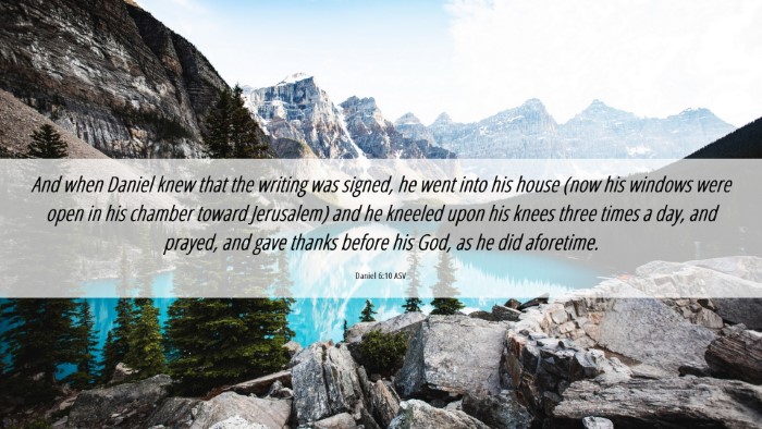 Picture 06 - Daniel 6:10 ASV Desktop Wallpaper - And when Daniel knew that the writing was signed, - Desktop Bible Verse Wallpaper