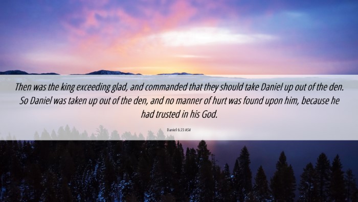 Picture 06 - Daniel 6:23 ASV Desktop Wallpaper - Then was the king exceeding glad, and commanded - Desktop Bible Verse Wallpaper