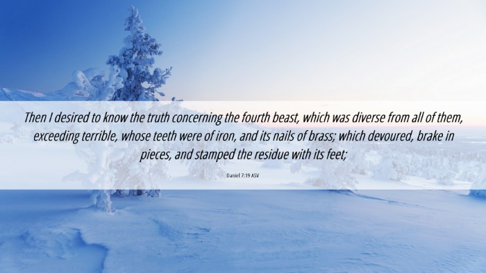 Picture 06 - Daniel 7:19 ASV Desktop Wallpaper - Then I desired to know the truth concerning the - Desktop Bible Verse Wallpaper