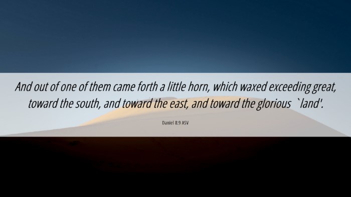Picture 06 - Daniel 8:9 ASV Desktop Wallpaper - And out of one of them came forth a little horn, - Desktop Bible Verse Wallpaper