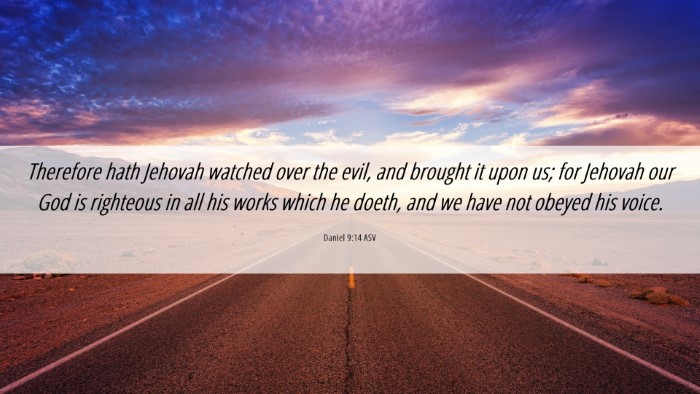 Picture 06 - Daniel 9:14 ASV Desktop Wallpaper - Therefore hath Jehovah watched over the evil, and - Desktop Bible Verse Wallpaper
