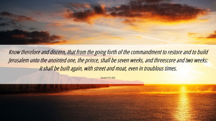 Picture 06 - Daniel 9:25 ASV Desktop Wallpaper - Know therefore and discern, that from the going - Desktop Bible Verse Wallpaper