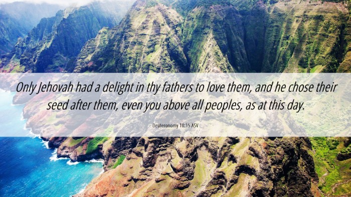 Picture 06 - Deuteronomy 10:15 ASV Desktop Wallpaper - Only Jehovah had a delight in thy fathers to love - Desktop Bible Verse Wallpaper