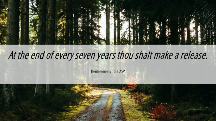 Picture 06 - Deuteronomy 15:1 ASV Desktop Wallpaper - At the end of every seven years thou shalt make a - Desktop Bible Verse Wallpaper