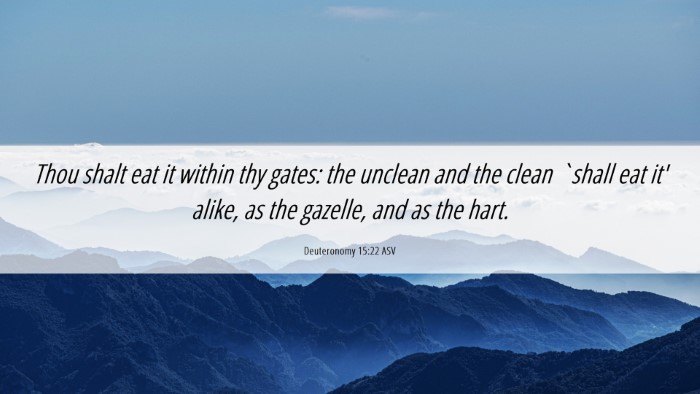 Picture 06 - Deuteronomy 15:22 ASV Desktop Wallpaper - Thou shalt eat it within thy gates: the unclean - Desktop Bible Verse Wallpaper