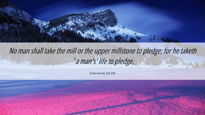 Picture 06 - Deuteronomy 24:6 ASV Desktop Wallpaper - No man shall take the mill or the upper millstone - Desktop Bible Verse Wallpaper