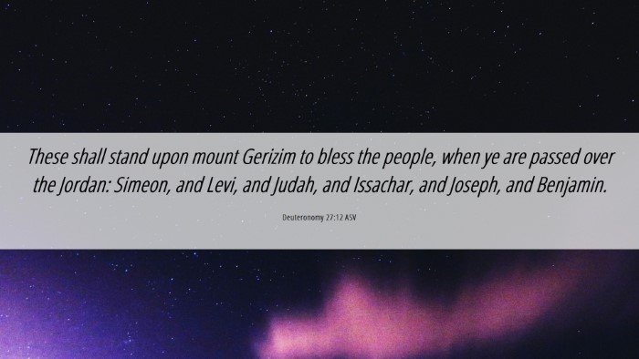 Picture 06 - Deuteronomy 27:12 ASV Desktop Wallpaper - These shall stand upon mount Gerizim to bless the - Desktop Bible Verse Wallpaper