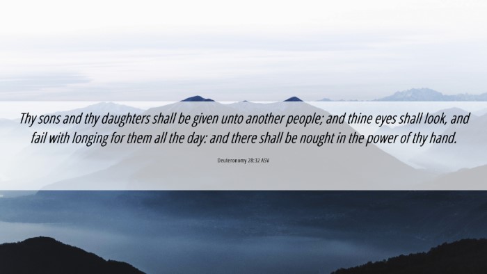 Picture 06 - Deuteronomy 28:32 ASV Desktop Wallpaper - Thy sons and thy daughters shall be given unto - Desktop Bible Verse Wallpaper