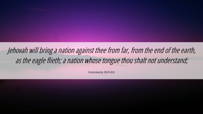 Picture 06 - Deuteronomy 28:49 ASV Desktop Wallpaper - Jehovah will bring a nation against thee from - Desktop Bible Verse Wallpaper