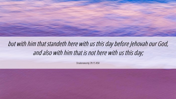 Picture 06 - Deuteronomy 29:15 ASV Desktop Wallpaper - but with him that standeth here with us this day - Desktop Bible Verse Wallpaper