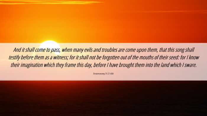 Picture 06 - Deuteronomy 31:21 ASV Desktop Wallpaper - And it shall come to pass, when many evils and - Desktop Bible Verse Wallpaper