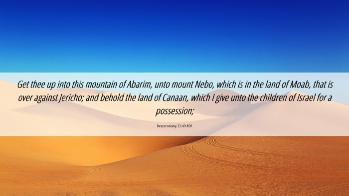 Picture 06 - Deuteronomy 32:49 ASV Desktop Wallpaper - Get thee up into this mountain of Abarim, unto - Desktop Bible Verse Wallpaper