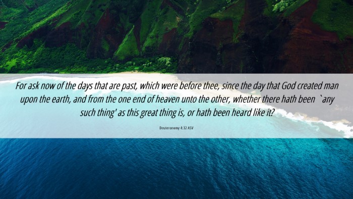 Picture 06 - Deuteronomy 4:32 ASV Desktop Wallpaper - For ask now of the days that are past, which were - Desktop Bible Verse Wallpaper