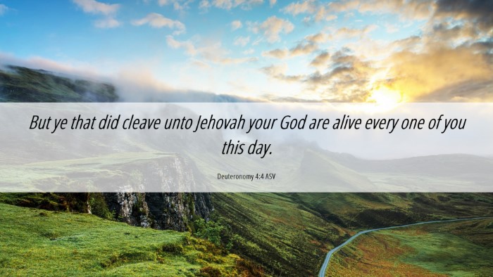 Picture 06 - Deuteronomy 4:4 ASV Desktop Wallpaper - But ye that did cleave unto Jehovah your God are - Desktop Bible Verse Wallpaper