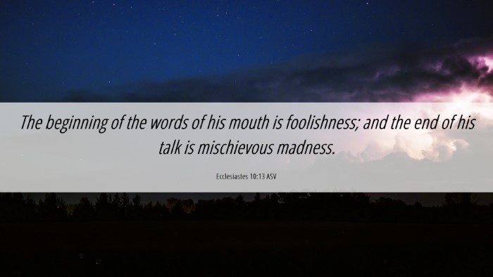 Picture 06 - Ecclesiastes 10:13 ASV Desktop Wallpaper - The beginning of the words of his mouth is - Desktop Bible Verse Wallpaper