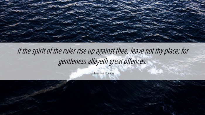 Picture 06 - Ecclesiastes 10:4 ASV Desktop Wallpaper - If the spirit of the ruler rise up against thee, - Desktop Bible Verse Wallpaper