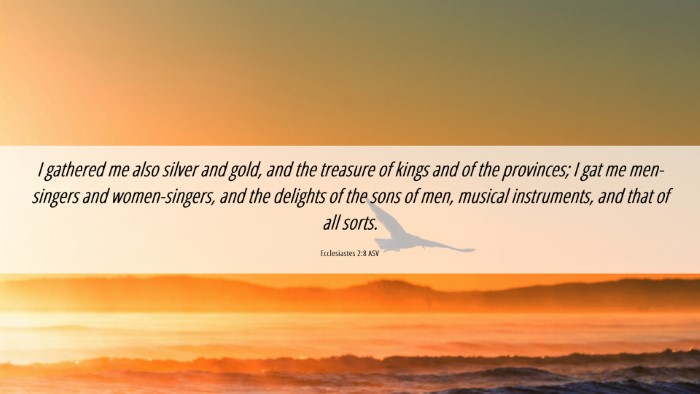 Picture 06 - Ecclesiastes 2:8 ASV Desktop Wallpaper - I gathered me also silver and gold, and the - Desktop Bible Verse Wallpaper