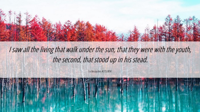 Picture 06 - Ecclesiastes 4:15 ASV Desktop Wallpaper - I saw all the living that walk under the sun, - Desktop Bible Verse Wallpaper