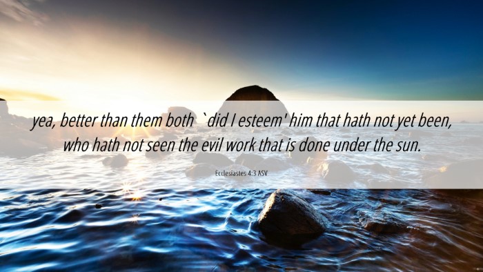Picture 06 - Ecclesiastes 4:3 ASV Desktop Wallpaper - yea, better than them both `did I esteem' him - Desktop Bible Verse Wallpaper