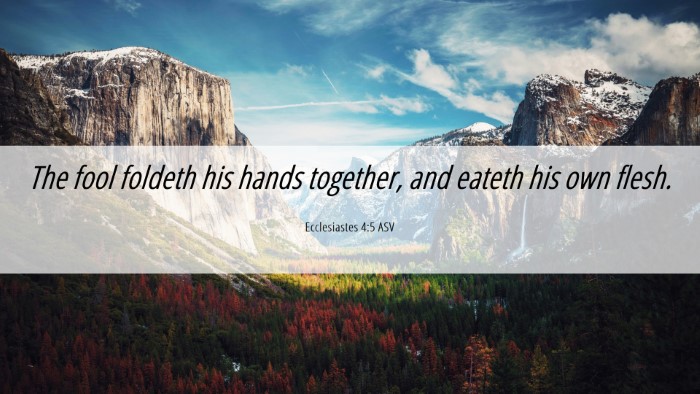 Picture 06 - Ecclesiastes 4:5 ASV Desktop Wallpaper - The fool foldeth his hands together, and eateth - Desktop Bible Verse Wallpaper