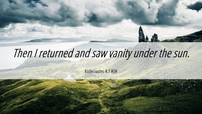 Picture 06 - Ecclesiastes 4:7 ASV Desktop Wallpaper - Then I returned and saw vanity under the - Desktop Bible Verse Wallpaper
