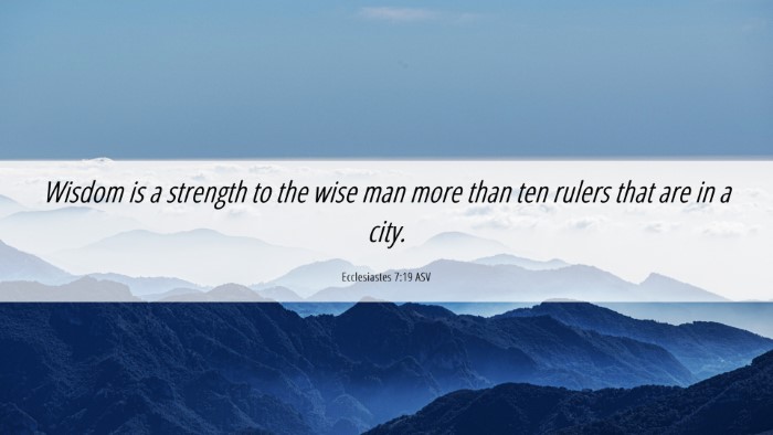 Picture 06 - Ecclesiastes 7:19 ASV Desktop Wallpaper - Wisdom is a strength to the wise man more than - Desktop Bible Verse Wallpaper