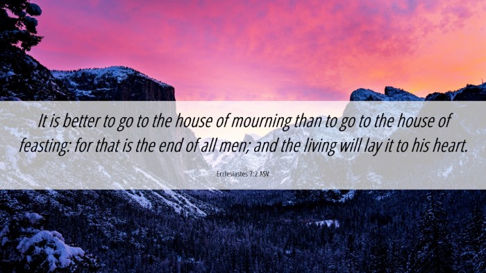 Picture 06 - Ecclesiastes 7:2 ASV Desktop Wallpaper - It is better to go to the house of mourning than - Desktop Bible Verse Wallpaper