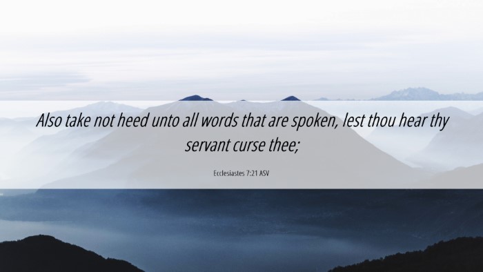 Picture 06 - Ecclesiastes 7:21 ASV Desktop Wallpaper - Also take not heed unto all words that are - Desktop Bible Verse Wallpaper