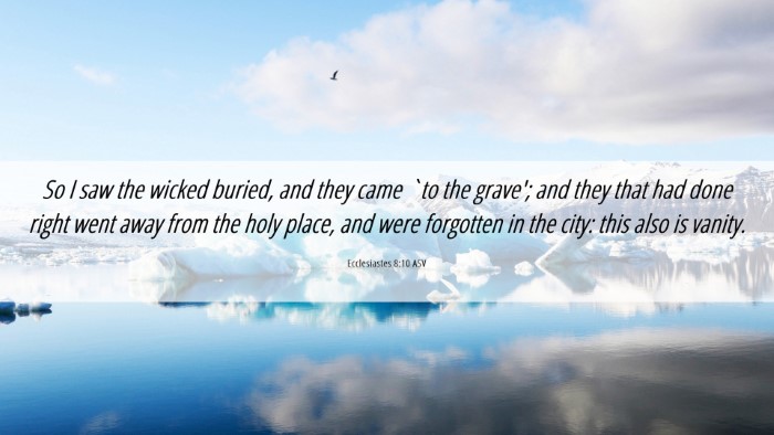 Picture 06 - Ecclesiastes 8:10 ASV Desktop Wallpaper - So I saw the wicked buried, and they came `to the - Desktop Bible Verse Wallpaper