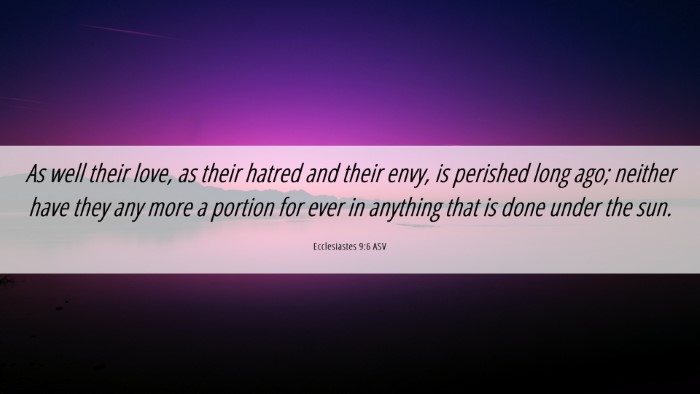 Picture 06 - Ecclesiastes 9:6 ASV Desktop Wallpaper - As well their love, as their hatred and their - Desktop Bible Verse Wallpaper