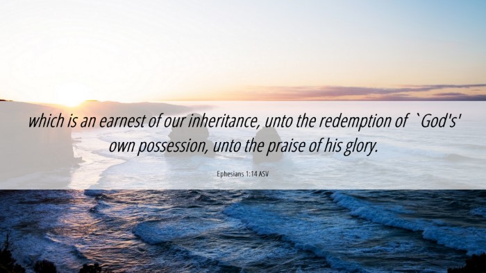 Picture 06 - Ephesians 1:14 ASV Desktop Wallpaper - which is an earnest of our inheritance, unto the - Desktop Bible Verse Wallpaper