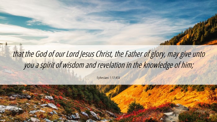 Picture 06 - Ephesians 1:17 ASV Desktop Wallpaper - that the God of our Lord Jesus Christ, the Father - Desktop Bible Verse Wallpaper