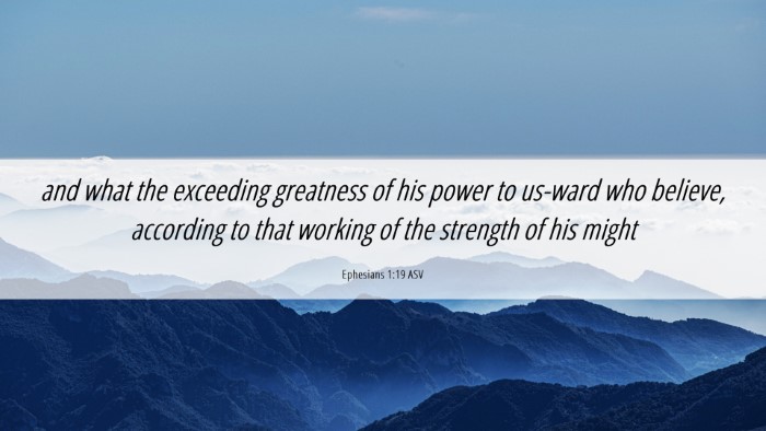 Picture 06 - Ephesians 1:19 ASV Desktop Wallpaper - and what the exceeding greatness of his power to - Desktop Bible Verse Wallpaper