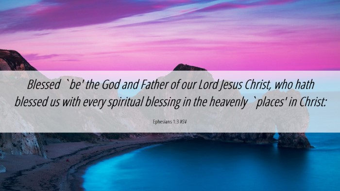 Picture 06 - Ephesians 1:3 ASV Desktop Wallpaper - Blessed `be' the God and Father of our Lord Jesus - Desktop Bible Verse Wallpaper